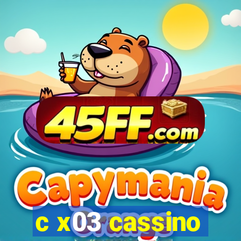 c x03 cassino
